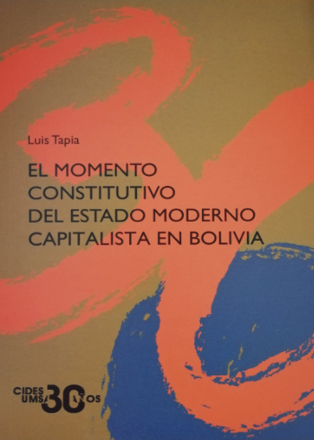 EL MOMENTO CONSTITUTIVO DEL ESTADO MODERNO CAPITALISTA EN BOLIVIA